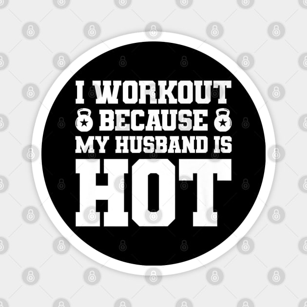 I Workout Because My Husband Is Hot Funny Gym Outfit Magnet by rhazi mode plagget